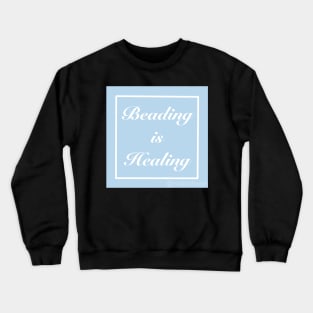 Beading is Healing Blue Crewneck Sweatshirt